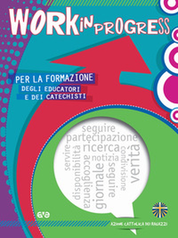 Work in progress. Per la formazione degli educatori e dei catechisti 2020/2021 - Librerie.coop Work in progress. Per la formazione degli educatori e dei catechisti 2020/2021 - Librerie.coop