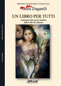 Un libro per tutti. Antologia del Premio Letterario Nazionale dedicato a Nicola Zingarelli - Librerie.coop