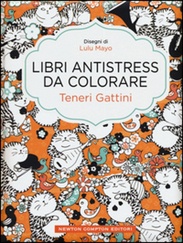 Teneri gattini. Libri antistress da colorare - Librerie.coop Teneri gattini. Libri antistress da colorare - Librerie.coop