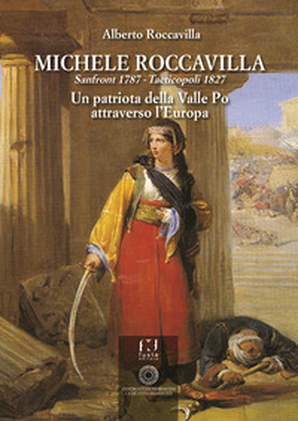 Michele Roccavilla Sanfront 1787 - Tacticopoli 1827. Un patriota della Valle Po attraverso l'Europa - Librerie.coop Michele Roccavilla Sanfront 1787 - Tacticopoli 1827. Un patriota della Valle Po attraverso l'Europa - Librerie.coop