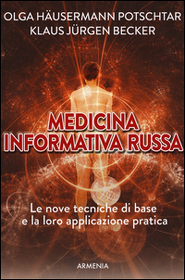 Medicina informativa russa. Le nove tecniche di base e la loro applicazione pratica - Librerie.coop Medicina informativa russa. Le nove tecniche di base e la loro applicazione pratica - Librerie.coop