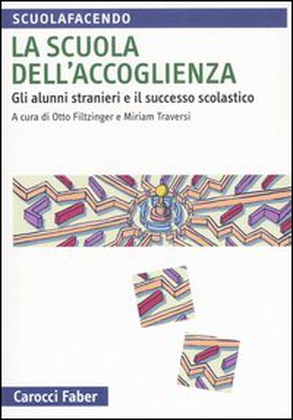 La scuola dell'accoglienza. Gli alunni stranieri e il successo scolastico - Librerie.coop La scuola dell'accoglienza. Gli alunni stranieri e il successo scolastico - Librerie.coop