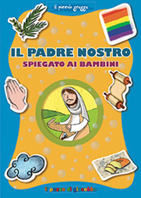 Il Padre Nostro spiegato ai bambini - Librerie.coop Il Padre Nostro spiegato ai bambini - Librerie.coop