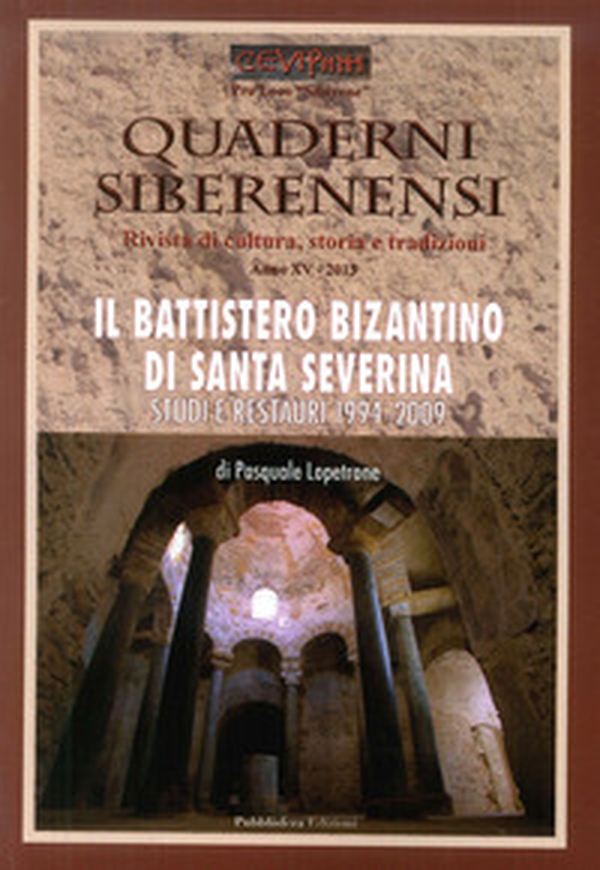 Quaderni siberenensi. Rivista di cultura, storia e tradizioni. Il battistero di Santa Severina. Numero speciale - Librerie.coop Quaderni siberenensi. Rivista di cultura, storia e tradizioni. Il battistero di Santa Severina. Numero speciale - Librerie.coop