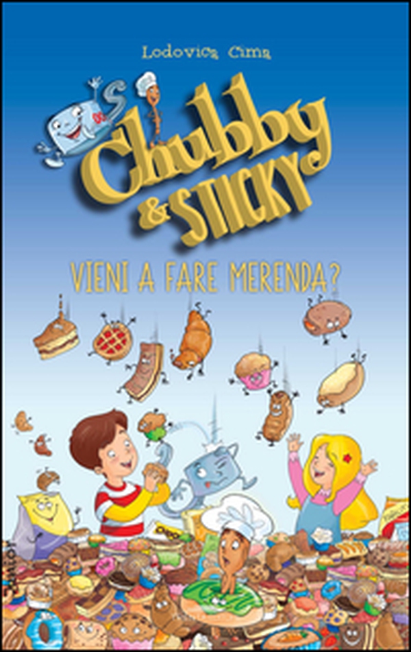 Vieni a fare merenda. Chubby & Sticky - Librerie.coop Vieni a fare merenda. Chubby & Sticky - Librerie.coop