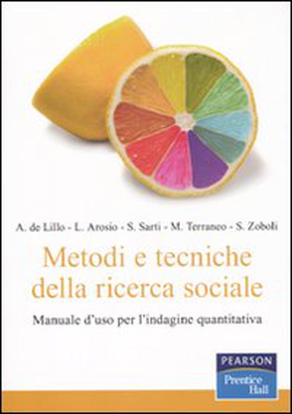 Metodi e tecniche della ricerca sociale. Manuale d'uso per l'indagine quantitativa - Librerie.coop Metodi e tecniche della ricerca sociale. Manuale d'uso per l'indagine quantitativa - Librerie.coop