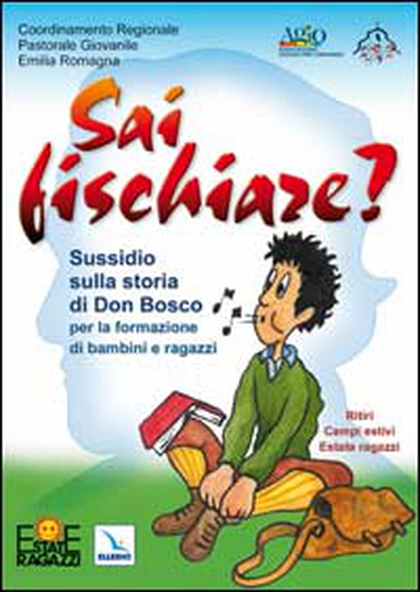 Sai fischiare? Sussidio sulla storia di Don Bosco per la formazione di bambini e ragazzi. Ritiri, campi estivi - Librerie.coop Sai fischiare? Sussidio sulla storia di Don Bosco per la formazione di bambini e ragazzi. Ritiri, campi estivi - Librerie.coop