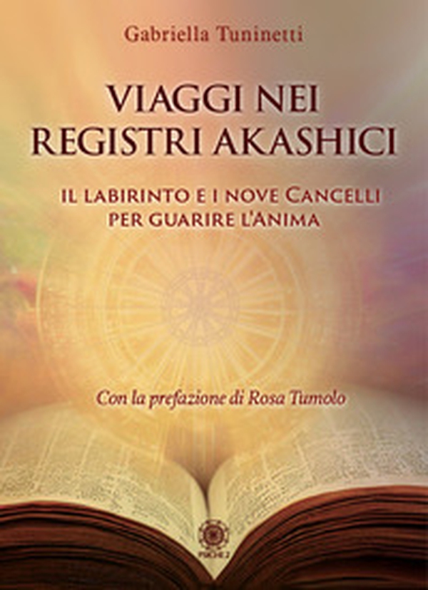 Viaggi nei Registri Akashici. Il labirinto e i nove cancelli per guarire l'anima - Librerie.coop Viaggi nei Registri Akashici. Il labirinto e i nove cancelli per guarire l'anima - Librerie.coop