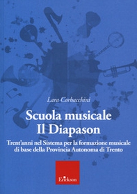 Scuola musicale Il Diapason. Trent'anni nel sistema per la formazione musicale di base della Provincia Autonoma di Trento - Librerie.coop