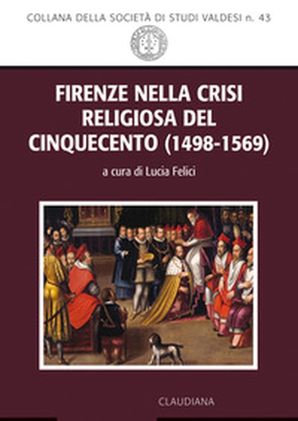 Firenze nella crisi religiosa del Cinquecento (1498-1569) - Librerie.coop Firenze nella crisi religiosa del Cinquecento (1498-1569) - Librerie.coop