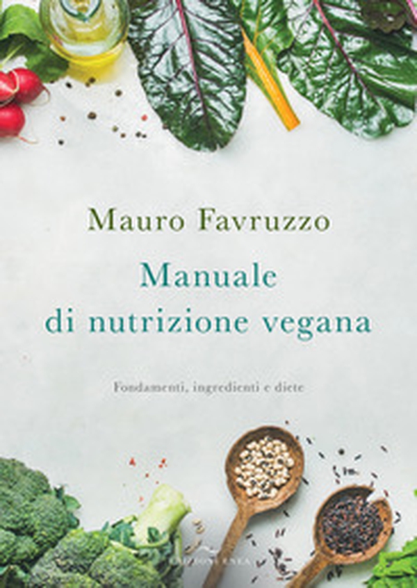 Manuale di nutrizione vegana. Fondamenti, ingredienti e diete - Librerie.coop Manuale di nutrizione vegana. Fondamenti, ingredienti e diete - Librerie.coop