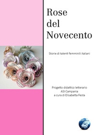 Rose del Novecento. Storie di talenti femminili italiani - Librerie.coop