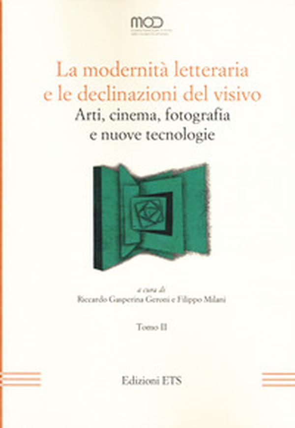 La modernità letteraria e le declinazioni del visivo. Arti, cinema, fotografia e nuove tecnologie - Vol. 2 - Librerie.coop La modernità letteraria e le declinazioni del visivo. Arti, cinema, fotografia e nuove tecnologie - Vol. 2 - Librerie.coop