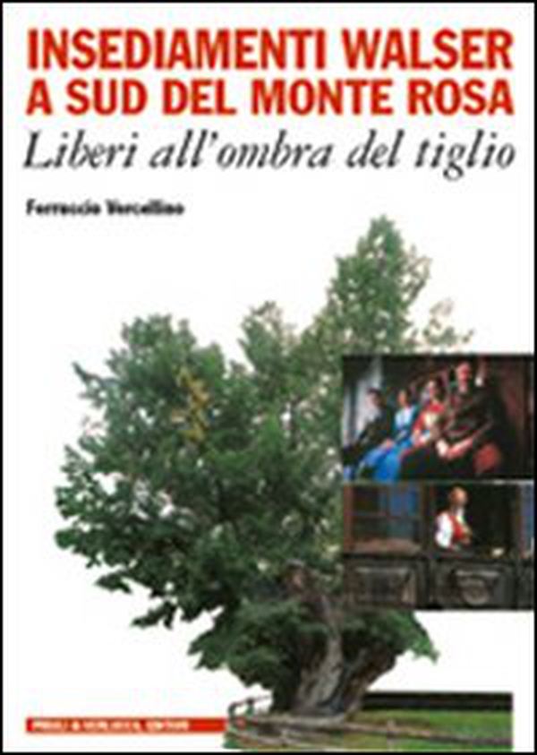 Insediamenti Walser a sud del Monte Rosa. Liberi all'ombra del tiglio - Librerie.coop Insediamenti Walser a sud del Monte Rosa. Liberi all'ombra del tiglio - Librerie.coop