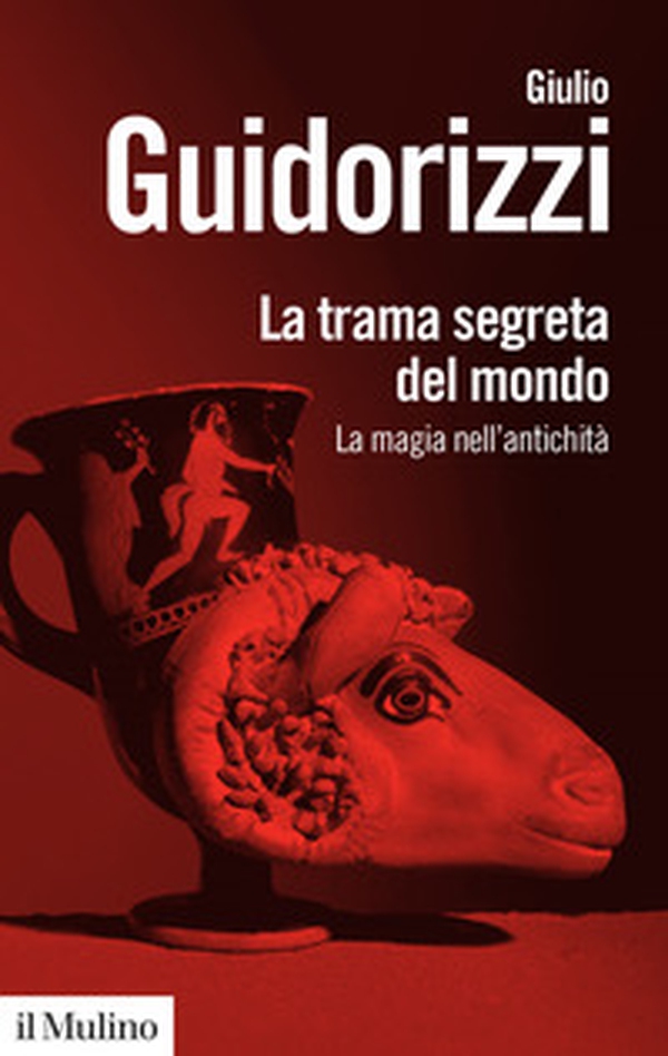 La trama segreta del mondo. La magia nell'antichità - Librerie.coop La trama segreta del mondo. La magia nell'antichità - Librerie.coop