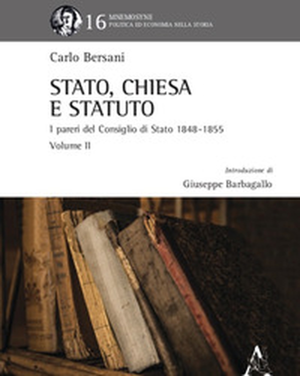 Stato, Chiesa e Statuto. L'attività del Consiglio di Stato in materia ecclesiastica dal 1848 al 1855 - Librerie.coop Stato, Chiesa e Statuto. L'attività del Consiglio di Stato in materia ecclesiastica dal 1848 al 1855 - Librerie.coop