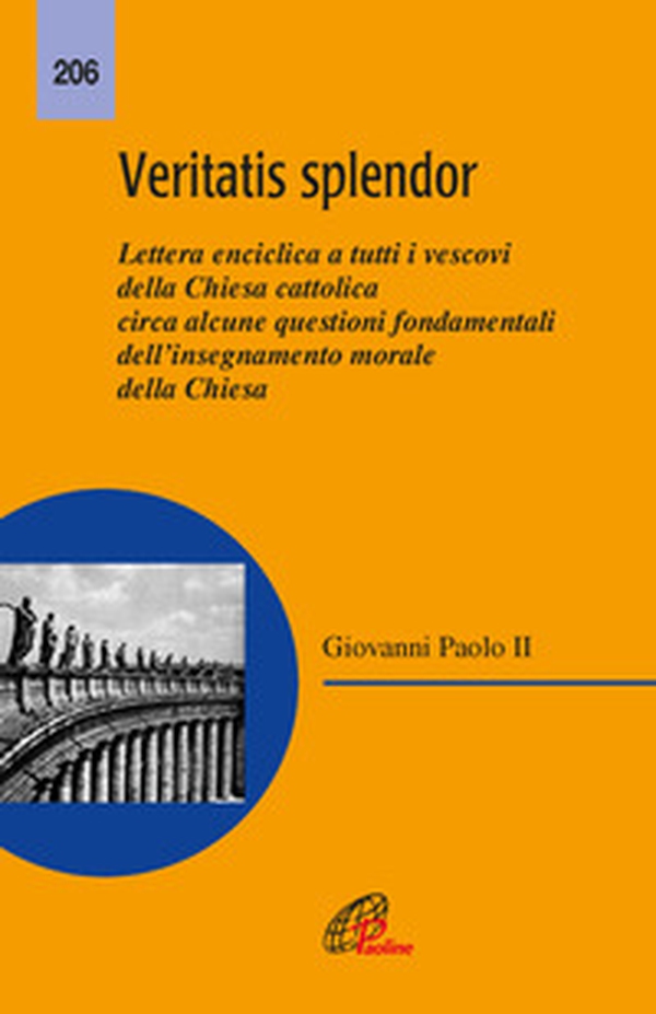 Veritatis splendor. Lettera enciclica a tutti i vescovi della Chiesa cattolica circa alcune questioni fondamentali dell'insegnamento morale della Chiesa - Librerie.coop Veritatis splendor. Lettera enciclica a tutti i vescovi della Chiesa cattolica circa alcune questioni fondamentali dell'insegnamento morale della Chiesa - Librerie.coop