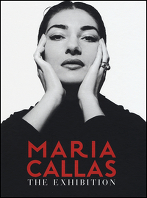 Maria Callas. The exhibition. Ediz. italiana e inglese - Librerie.coop Maria Callas. The exhibition. Ediz. italiana e inglese - Librerie.coop