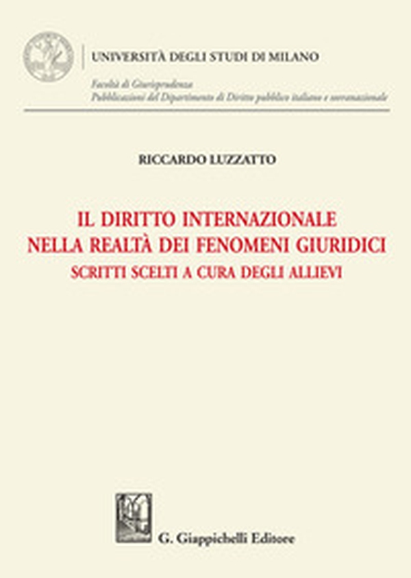 Il diritto internazionale nella realtà dei fenomeni giuridici. Scritti scelti a cura degli allievi - Librerie.coop Il diritto internazionale nella realtà dei fenomeni giuridici. Scritti scelti a cura degli allievi - Librerie.coop