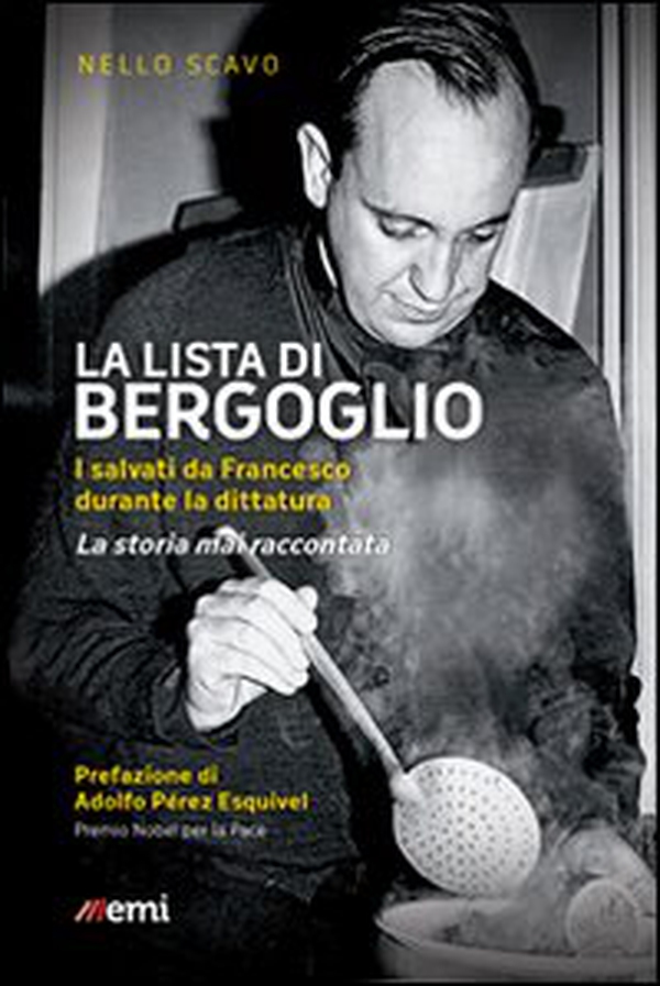 La lista di Bergoglio. I salvati da Francesco durante la dittatura. La storia mai raccontata - Librerie.coop La lista di Bergoglio. I salvati da Francesco durante la dittatura. La storia mai raccontata - Librerie.coop