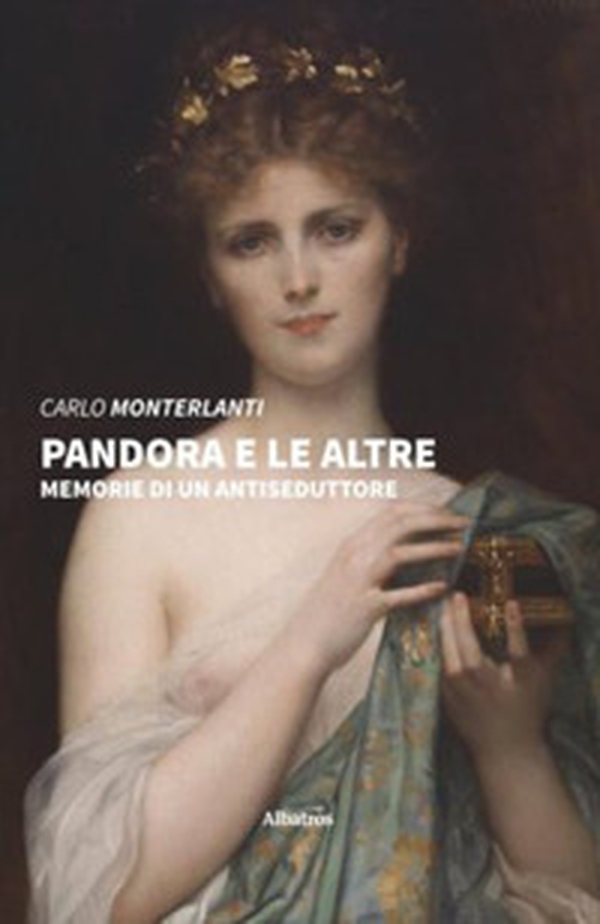 Pandora e le altre. Memorie di un antiseduttore - Librerie.coop Pandora e le altre. Memorie di un antiseduttore - Librerie.coop