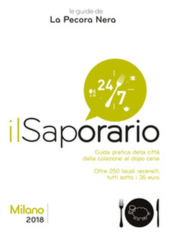 Il saporario. Milano 2018. Guida pratica della città dalla colazione al dopo cena - Librerie.coop Il saporario. Milano 2018. Guida pratica della città dalla colazione al dopo cena - Librerie.coop