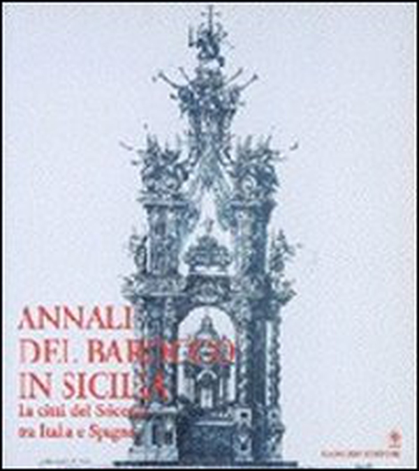 Annali del barocco in Sicilia - Vol. 5 - Librerie.coop Annali del barocco in Sicilia - Vol. 5 - Librerie.coop