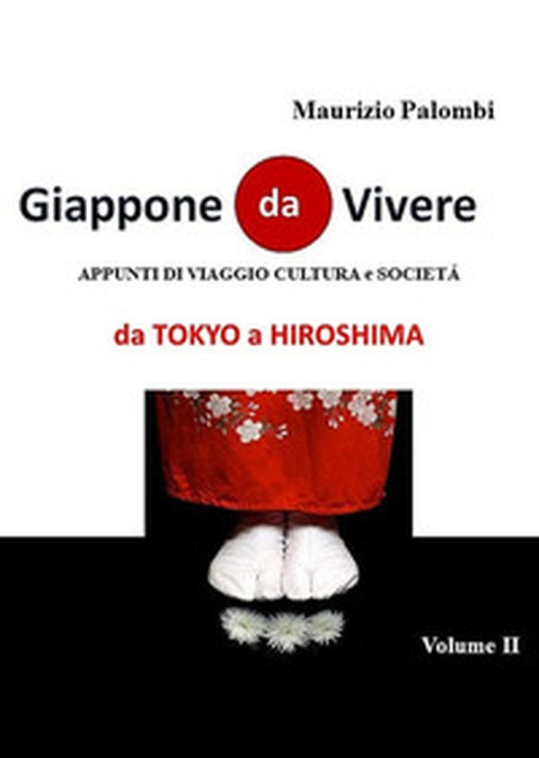 Giappone da vivere. Appunti di viaggio, cultura e società - Vol. 2 - Librerie.coop Giappone da vivere. Appunti di viaggio, cultura e società - Vol. 2 - Librerie.coop