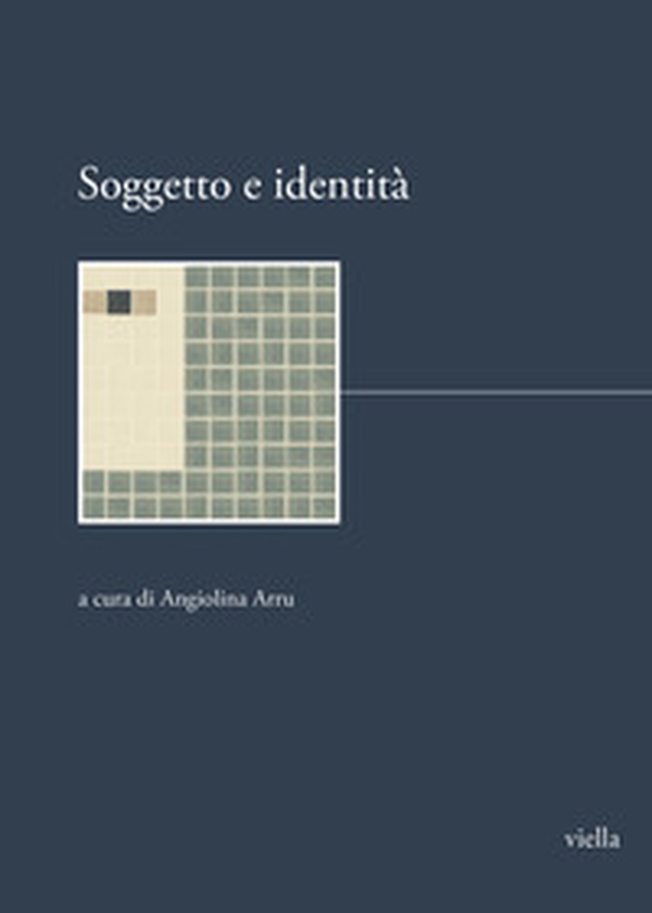 Soggetto e identità. Dottorato internazionale di ricerca Storia delle donne e dell'identità di genere. Quaderno n. 5 - Librerie.coop Soggetto e identità. Dottorato internazionale di ricerca Storia delle donne e dell'identità di genere. Quaderno n. 5 - Librerie.coop