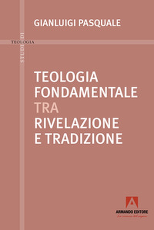 Teologia fondamentale tra rivelazione e tradizione - Librerie.coop Teologia fondamentale tra rivelazione e tradizione - Librerie.coop