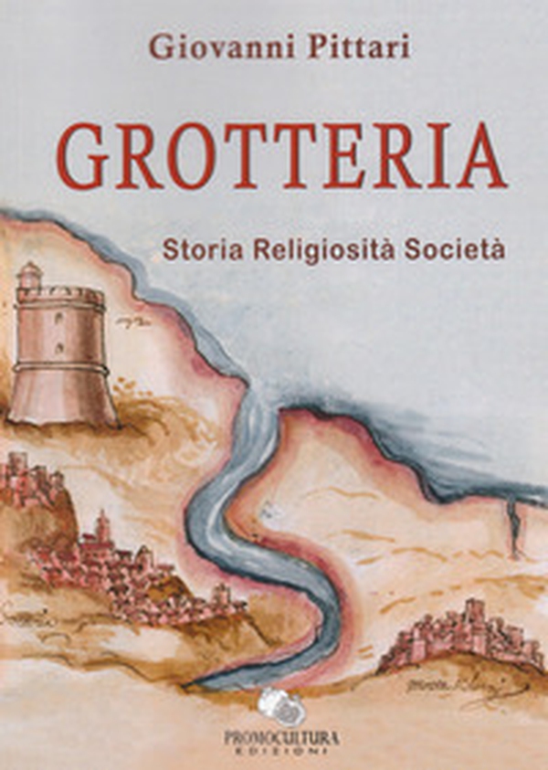 Grotteria. Storia religiosità società - Librerie.coop Grotteria. Storia religiosità società - Librerie.coop