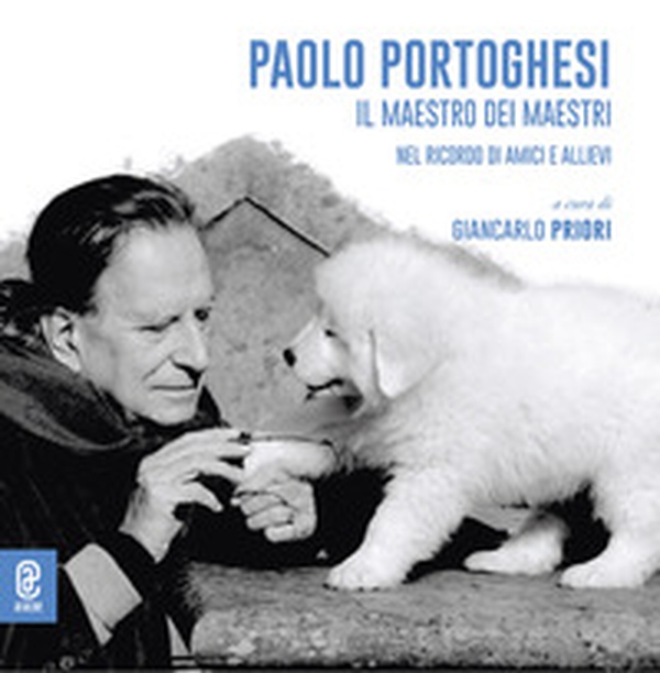 Paolo Portoghesi. Il maestro dei maestri nel ricordo di amici e allievi - Librerie.coop Paolo Portoghesi. Il maestro dei maestri nel ricordo di amici e allievi - Librerie.coop