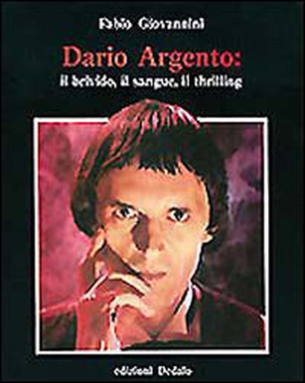 Dario Argento: il brivido, il sangue, il thrilling - Librerie.coop Dario Argento: il brivido, il sangue, il thrilling - Librerie.coop
