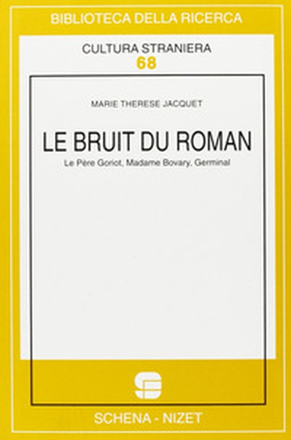 Le bruit du roman. Le père Goriot, Madame Bovary, Germinal - Librerie.coop Le bruit du roman. Le père Goriot, Madame Bovary, Germinal - Librerie.coop