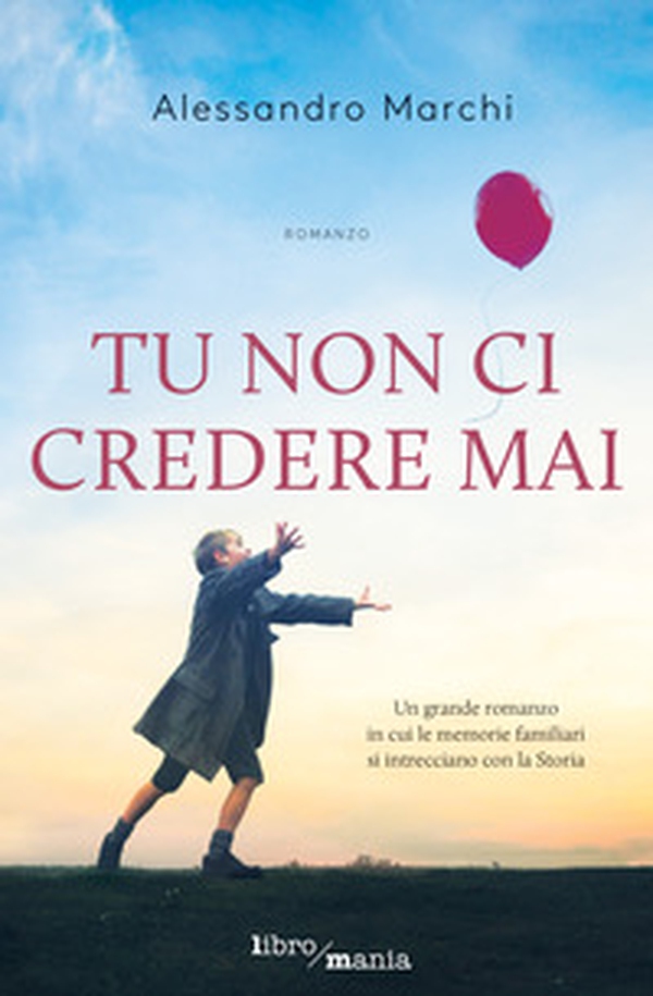 Tu non ci credere mai - Librerie.coop Tu non ci credere mai - Librerie.coop