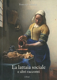 La lattaia sociale e altri racconti - Librerie.coop