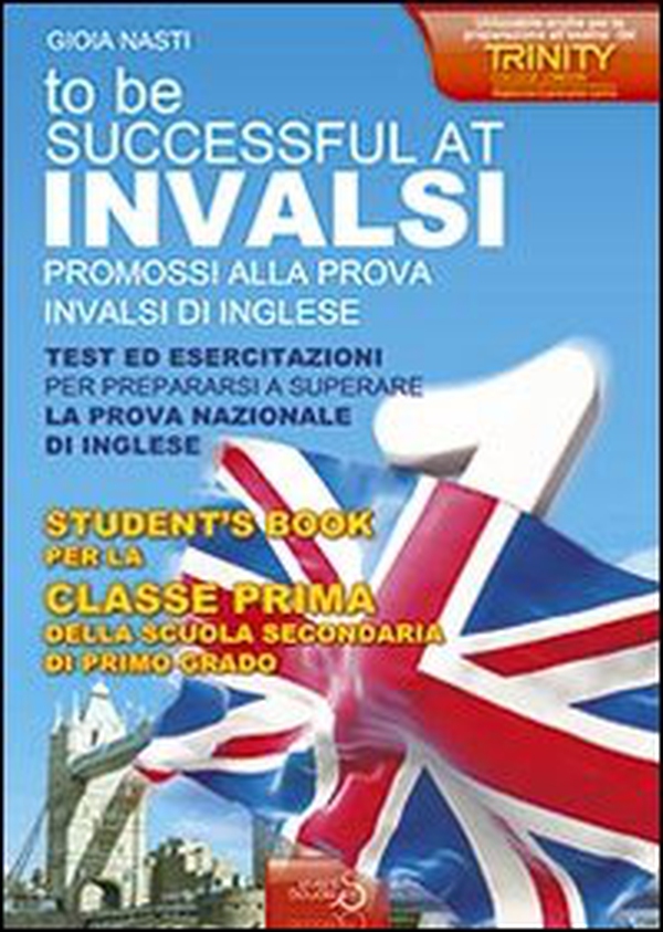 INVALSI di inglese «To be successful at invalsi» promossi alla prova INVALSI di inglese. Per la prima classe della Scuola media - Librerie.coop INVALSI di inglese «To be successful at invalsi» promossi alla prova INVALSI di inglese. Per la prima classe della Scuola media - Librerie.coop