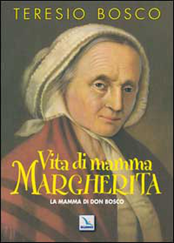 Vita di mamma Margherita. La mamma di Don Bosco - Librerie.coop Vita di mamma Margherita. La mamma di Don Bosco - Librerie.coop