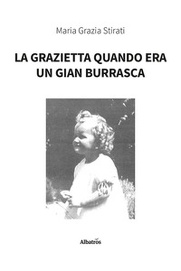 La Grazietta quando era un Gian Burrasca - Librerie.coop La Grazietta quando era un Gian Burrasca - Librerie.coop