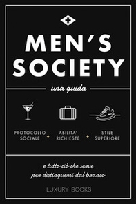 Men's society. Una guida e tutto ciò che serve per distinguersi dal branco - Librerie.coop