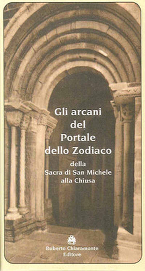 Gli arcani del portale dello zodiaco della Sacra di San Michele alla Chiusa - Librerie.coop Gli arcani del portale dello zodiaco della Sacra di San Michele alla Chiusa - Librerie.coop