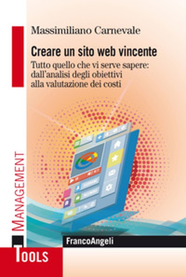 Creare un sito web vincente. Tutto quello che vi serve sapere: dall'analisi degli obiettivi alla valutazione dei costi - Librerie.coop Creare un sito web vincente. Tutto quello che vi serve sapere: dall'analisi degli obiettivi alla valutazione dei costi - Librerie.coop
