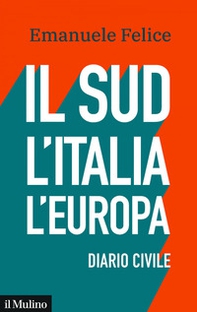 Il Sud, l'Italia, l'Europa. Diario civile - Librerie.coop