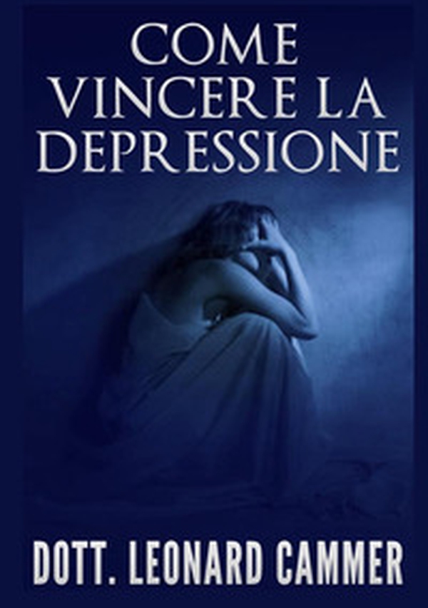 Come vincere la depressione - Librerie.coop Come vincere la depressione - Librerie.coop