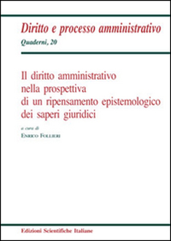Il diritto amministrativo nella prospettiva di un ripensamento epistemologico dei saperi giuridici - Librerie.coop Il diritto amministrativo nella prospettiva di un ripensamento epistemologico dei saperi giuridici - Librerie.coop