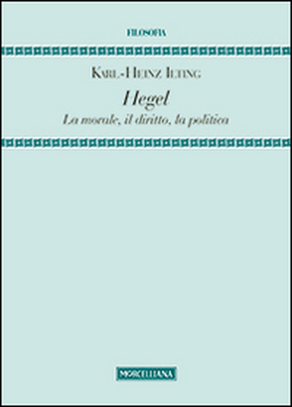 Hegel. La morale, il diritto, la politica - Librerie.coop Hegel. La morale, il diritto, la politica - Librerie.coop