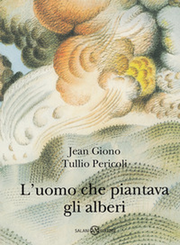 L'uomo che piantava gli alberi - Librerie.coop L'uomo che piantava gli alberi - Librerie.coop
