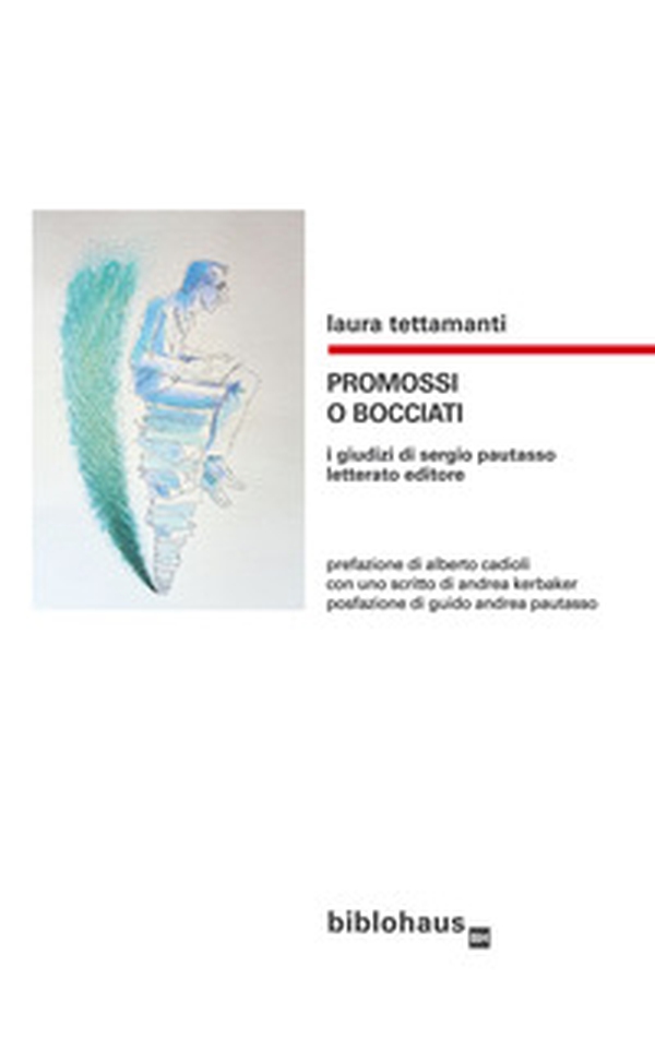 Promossi o bocciati. I giudizi di Sergio Pautasso letterato editore - Librerie.coop Promossi o bocciati. I giudizi di Sergio Pautasso letterato editore - Librerie.coop