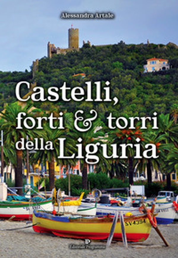 Castelli, forti e torri della Liguria - Librerie.coop Castelli, forti e torri della Liguria - Librerie.coop