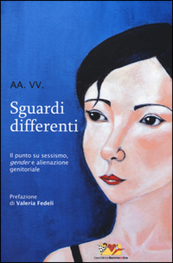 Sguardi differenti. Il punto su sessismo, gender e alienazione genitoriale - Librerie.coop Sguardi differenti. Il punto su sessismo, gender e alienazione genitoriale - Librerie.coop